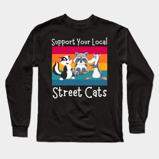 Support Your Local Street Cats, Funny Opossum, Skunk And Raccoon Lover Long Sleeve T-Shirt